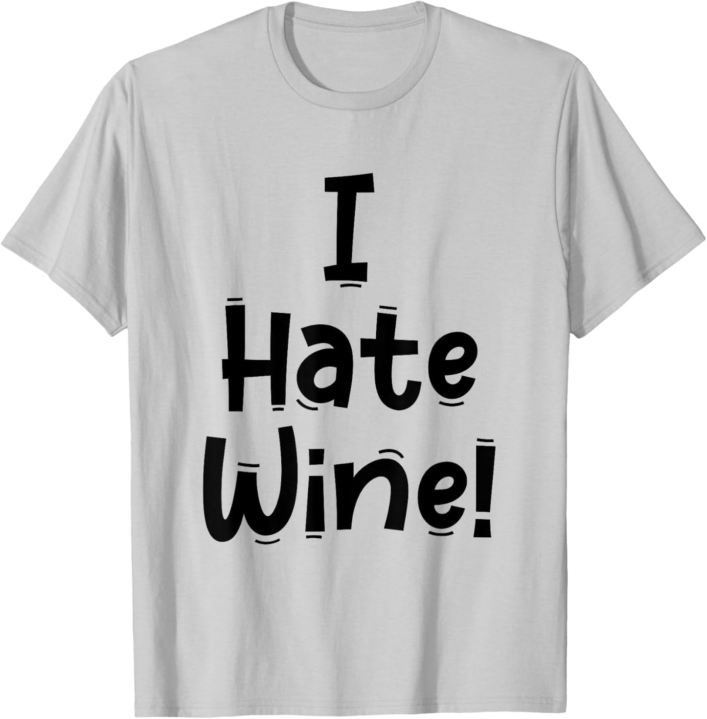 Funny White Lie Quotes - I Hate Wine T-Shirt - T-Shirt | Ash