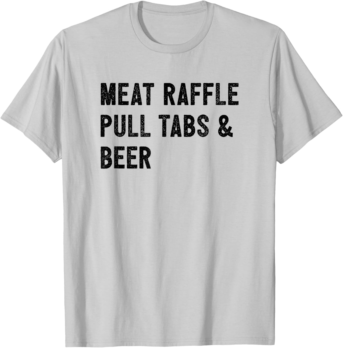 Meat Raffle, Pull Tabs, and Beer T-Shirt - T-Shirt | Ash