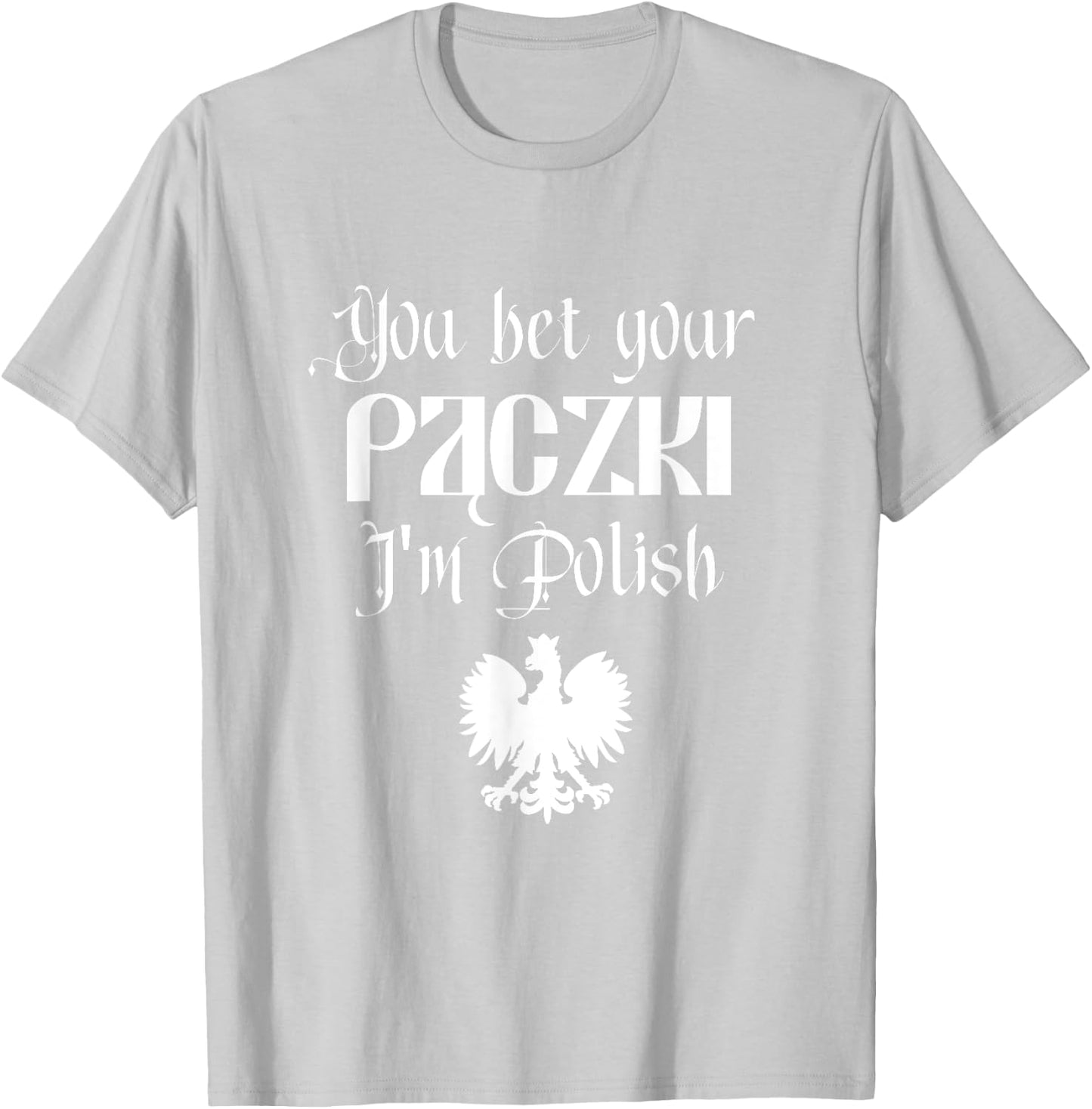 You Bet Your Paczki I'm Polish Cute Funny Dyngus Dingus Day T-Shirt - T-Shirt | Ash