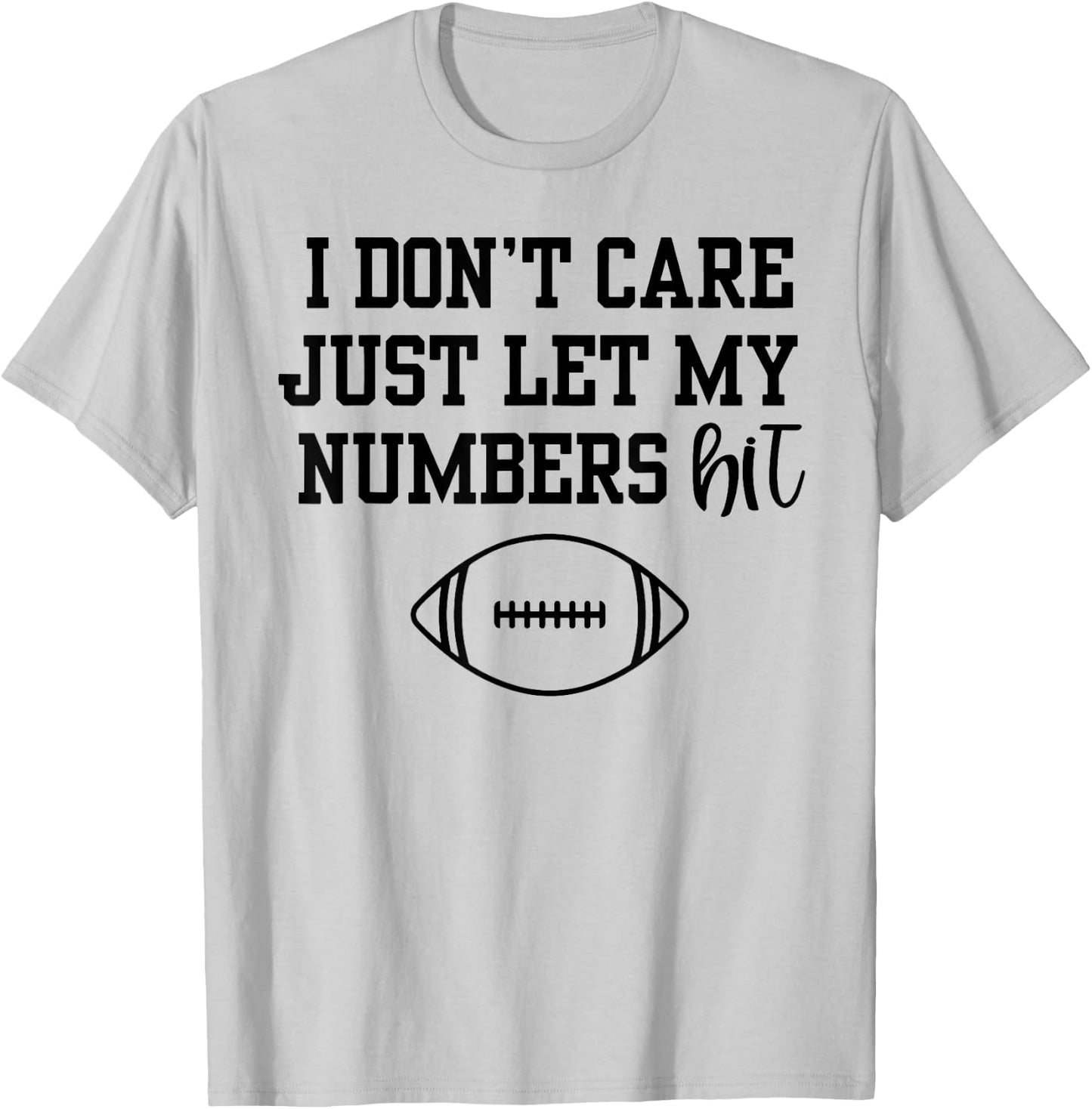 I Don't Care Just Let My Numbers Hit T-Shirt - T-Shirt | Ash