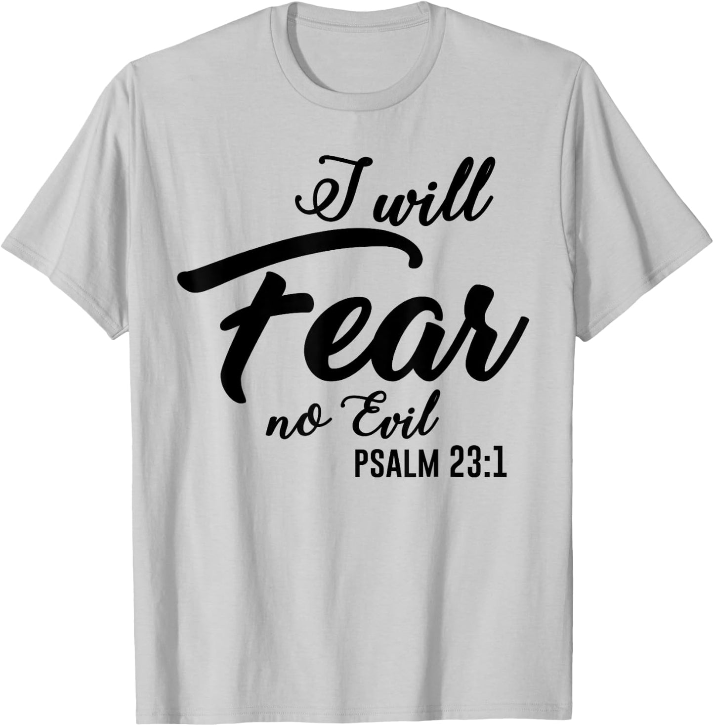 Christian Faith Fashion | Psalm 23 I Will Fear No Evil T-Shirt - T-Shirt | Ash