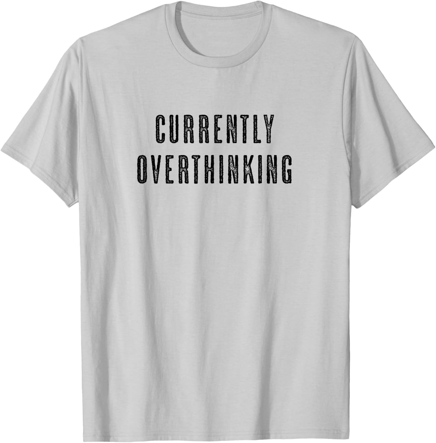 CURRENTLY OVERTHINKING | Funny Cute Men's Women's - Graphic T-Shirt - T-Shirt | Ash