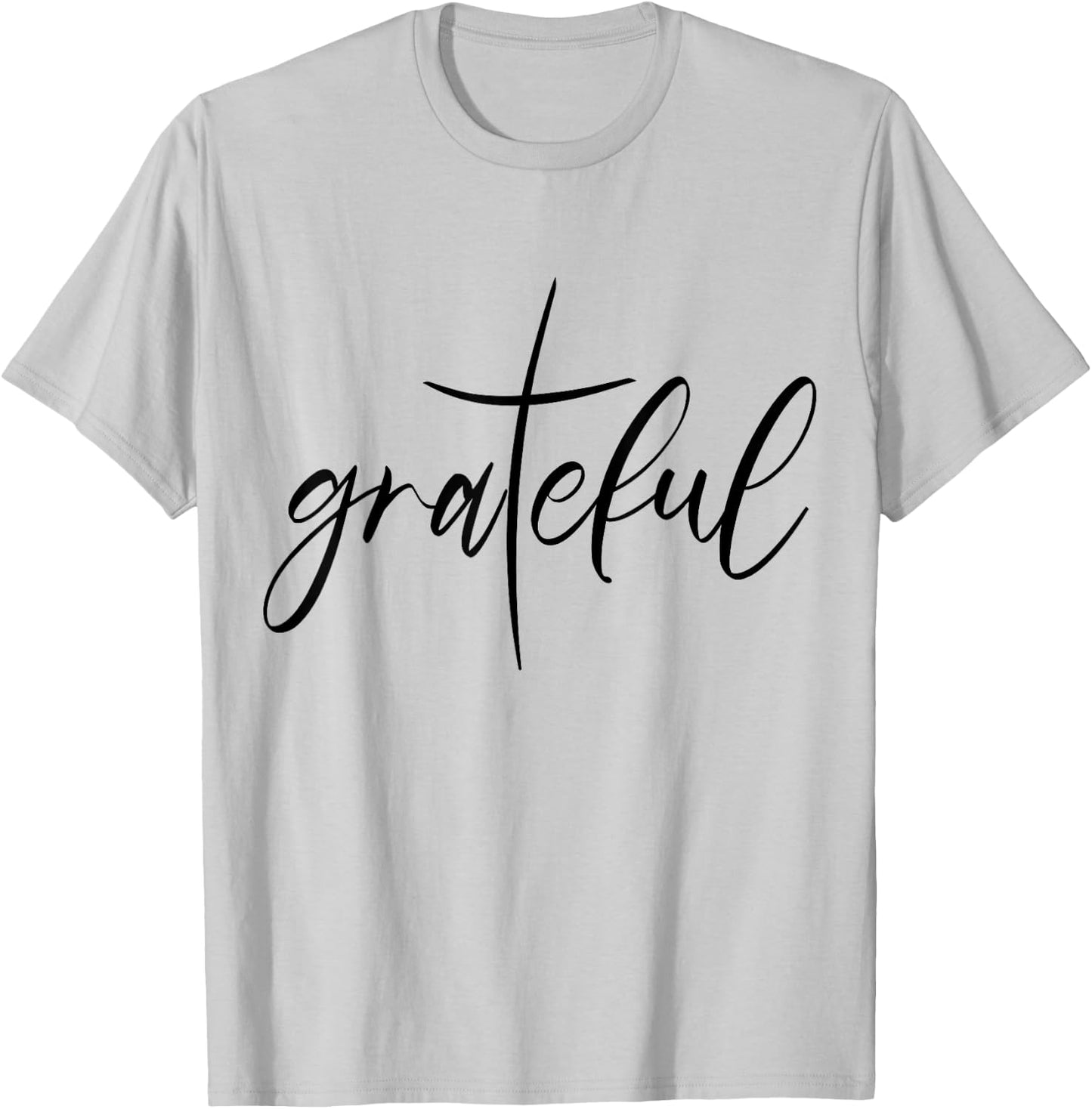 Grateful Saying Christian Gift Christ Jesus Religion T-Shirt - T-Shirt | Ash