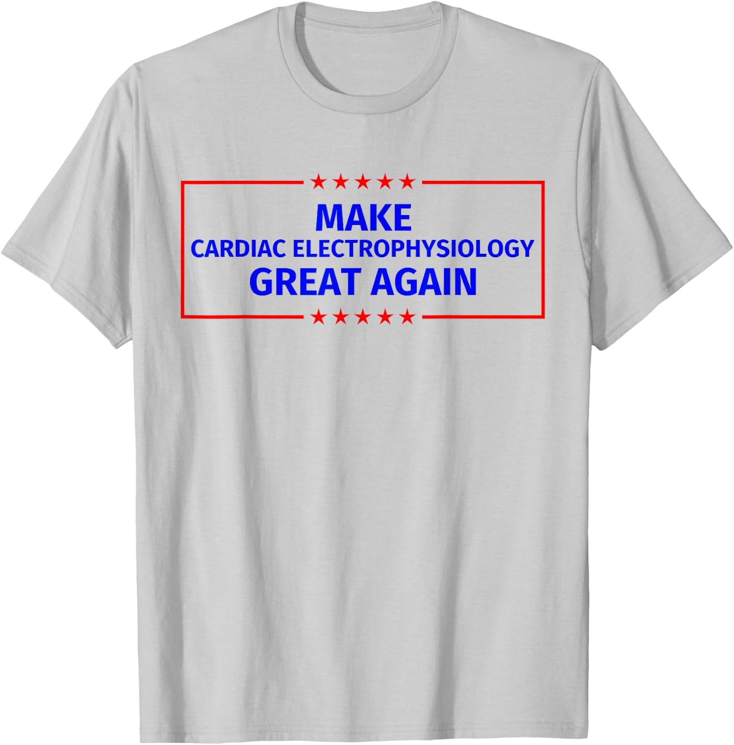 Make Cardiac electrophysiology Great Again T-Shirt - T-Shirt | Ash