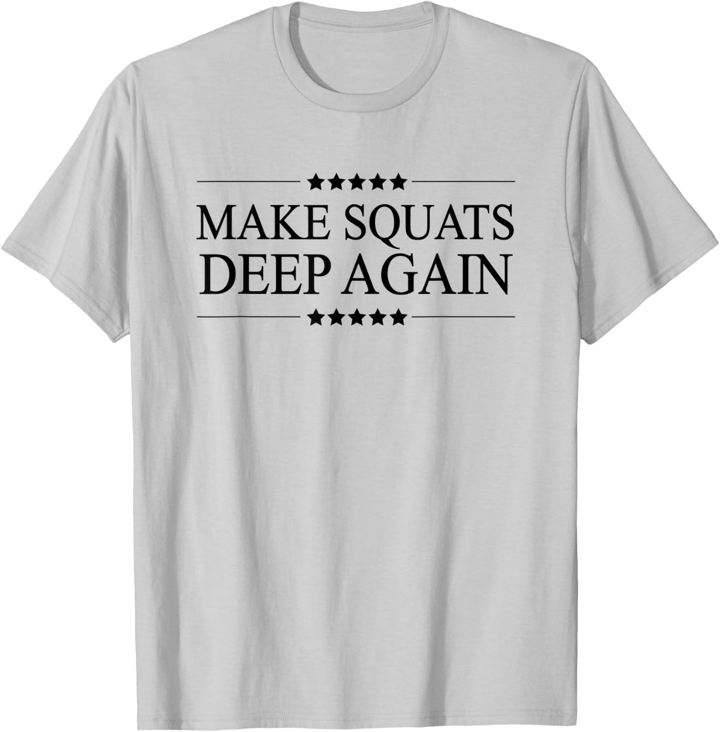 MAKE SQUATS DEEP AGAIN - Funny Leg Day Apparel T-Shirt - T-Shirt | Ash