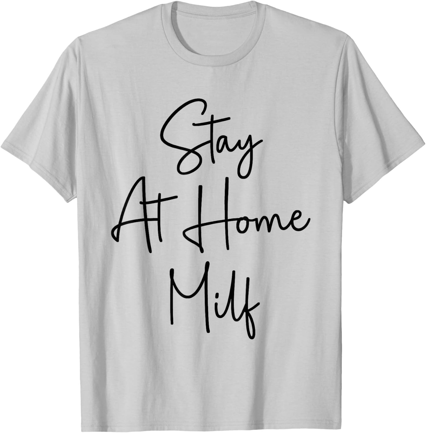 Stay At Home Milf Funny New Mom Funny Stay At Home Mom T-Shirt - T-Shirt | Ash