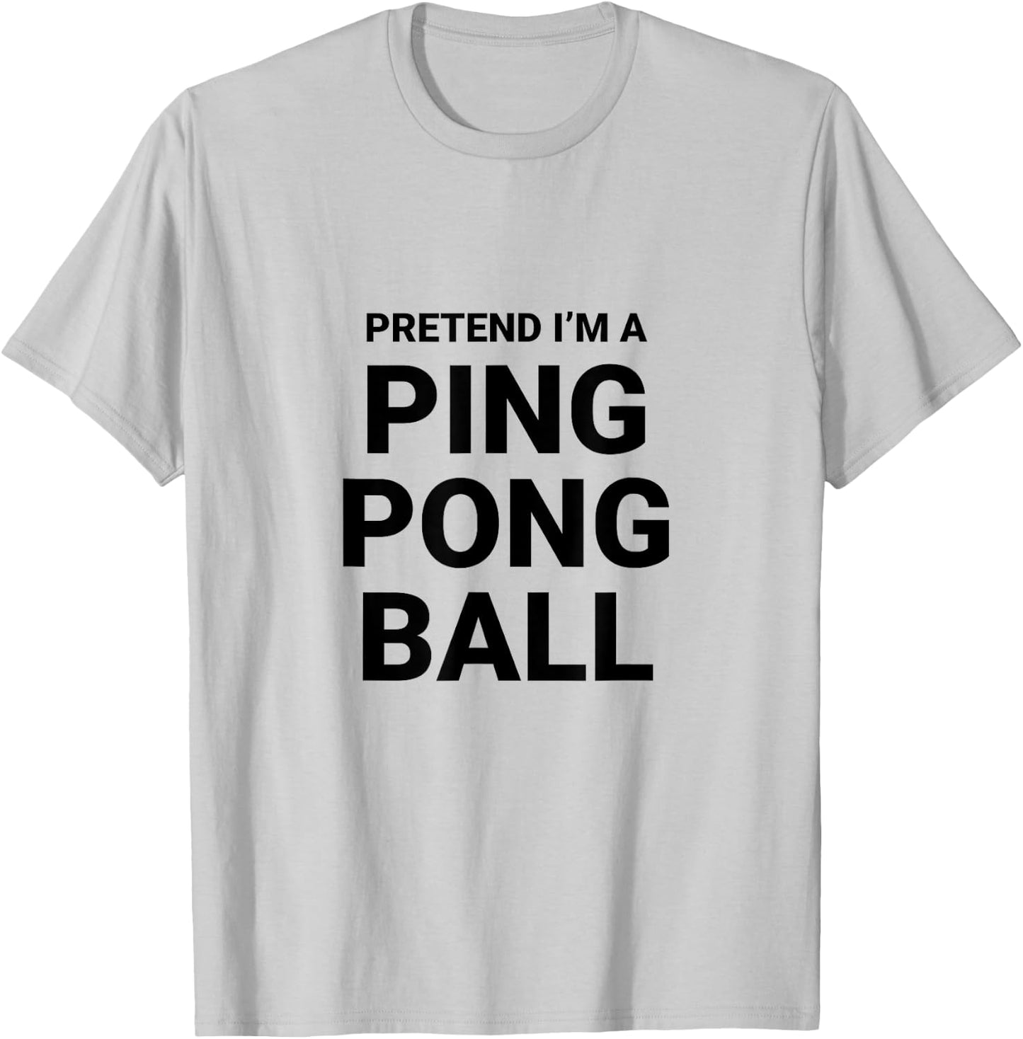Pretend I’m A Ping Pong Ball, easy funny halloween costume T-Shirt - T-Shirt | Ash