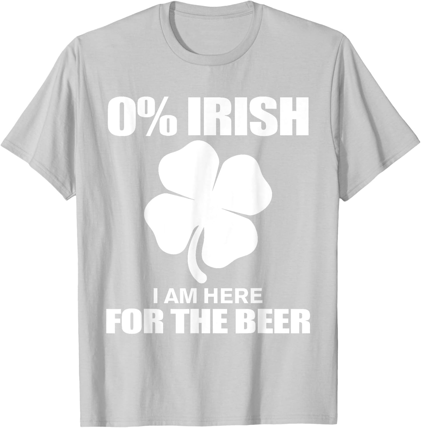 0% Irish Im Here for the Beer St Patricks Day T-Shirt - T-Shirt | Ash