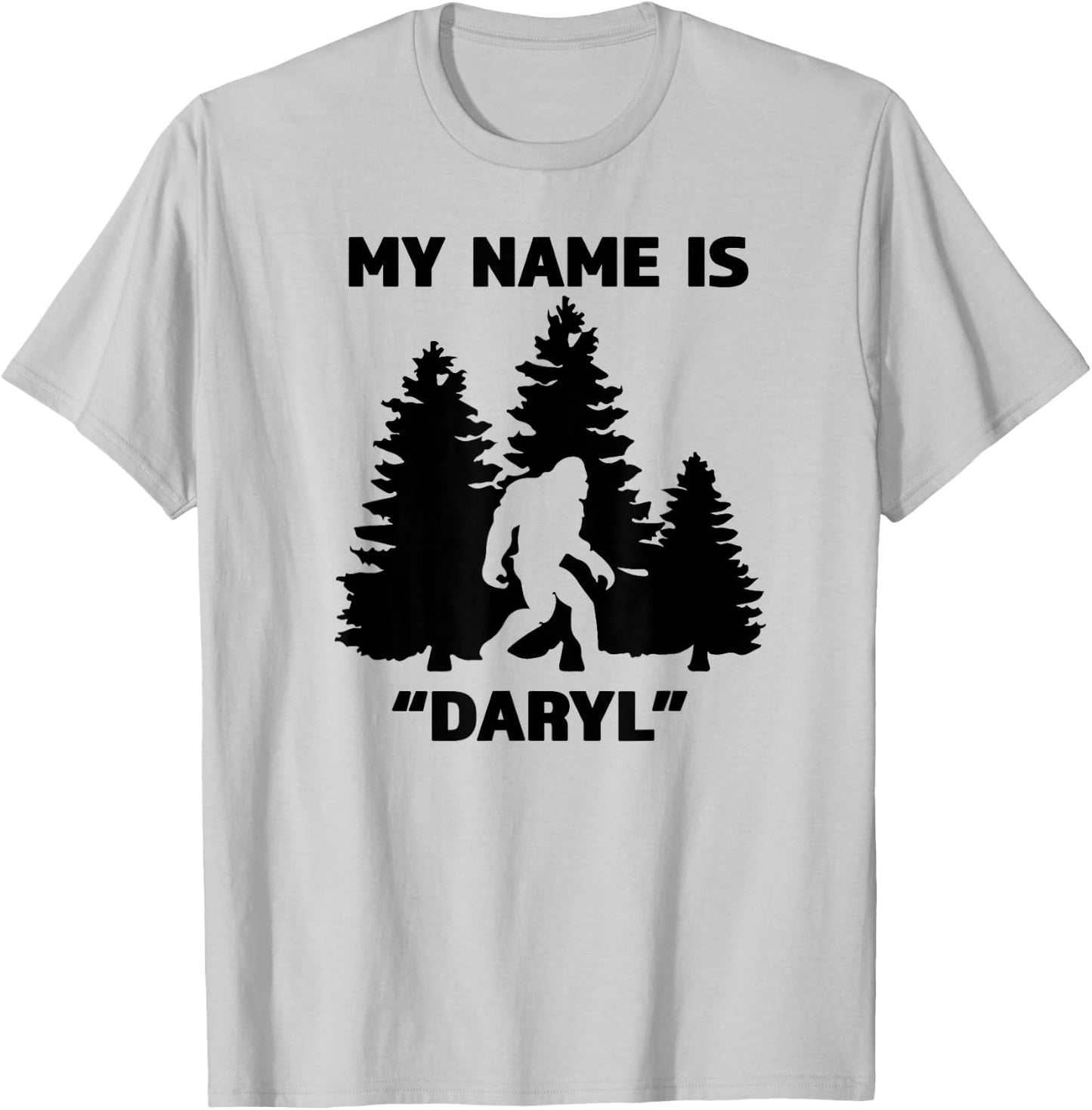 My Name Is Daryl - Great Funny Bigfoot Gift the Believe T-Shirt - T-Shirt | Ash