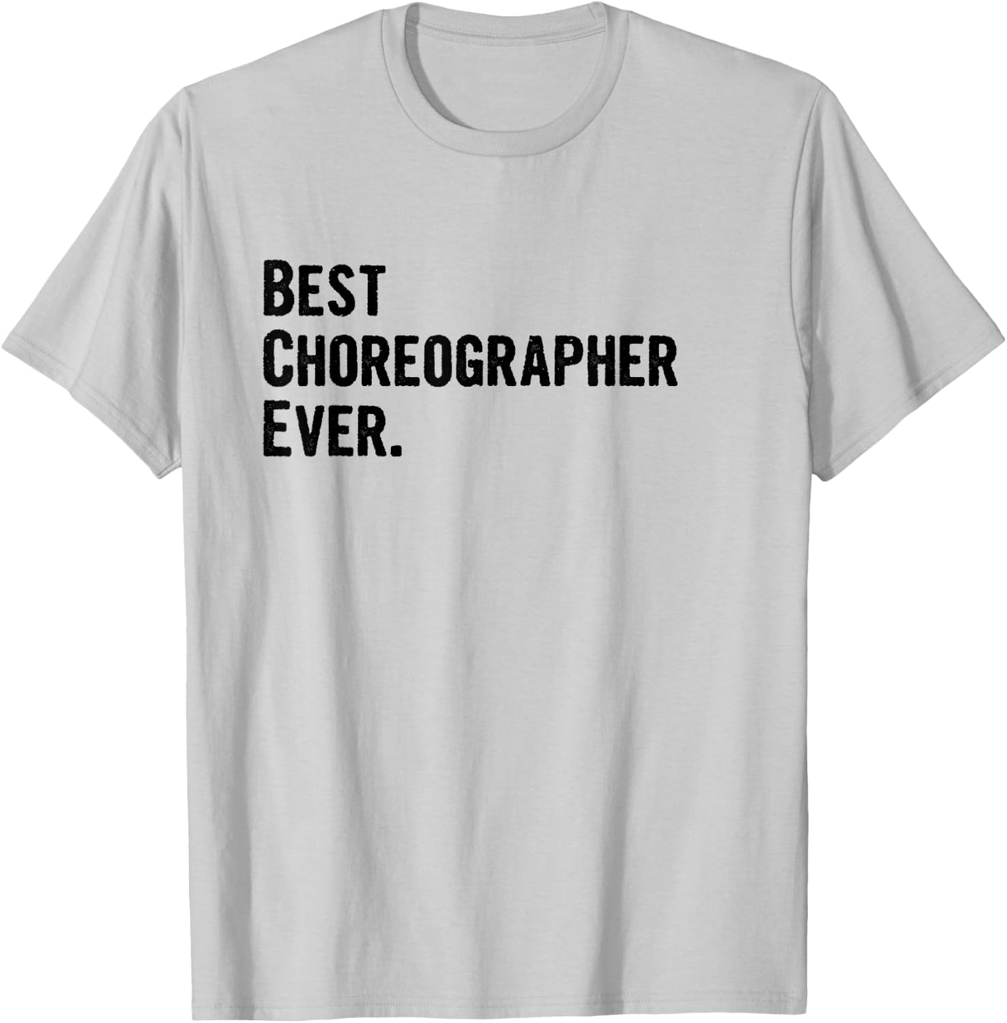 Best Choreographer Ever T-Shirt - T-Shirt | Ash