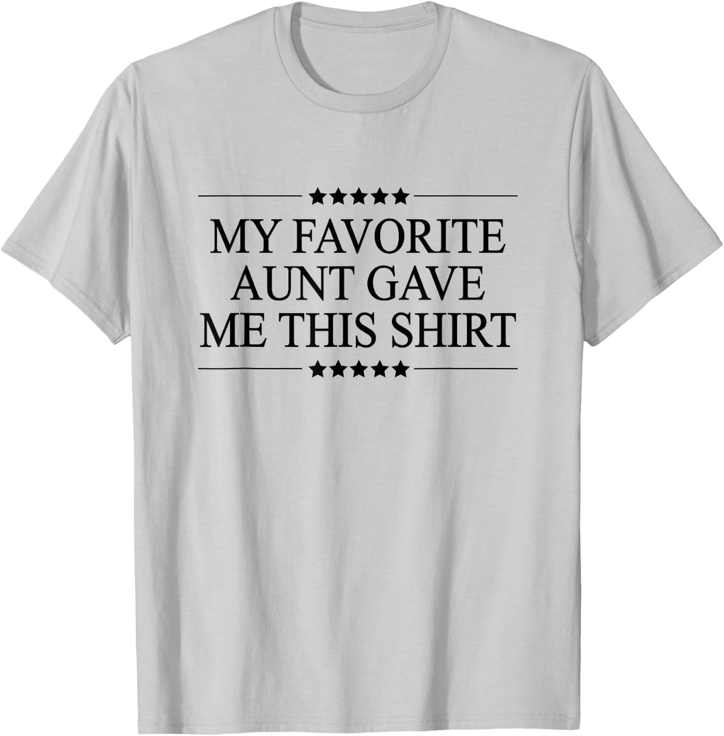 My Favorite Aunt Gave Me This Funny Gift Graphic T-Shirt - T-Shirt | Ash