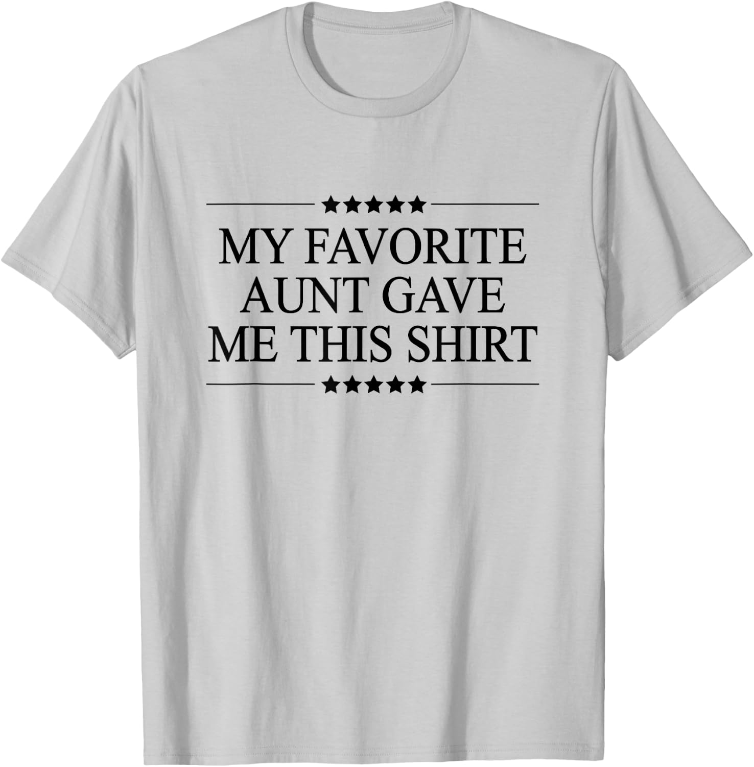 My Favorite Aunt Gave Me This Funny Gift Graphic T-Shirt - T-Shirt | Ash