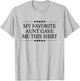 My Favorite Aunt Gave Me This Funny Gift Graphic T-Shirt - T-Shirt | Ash