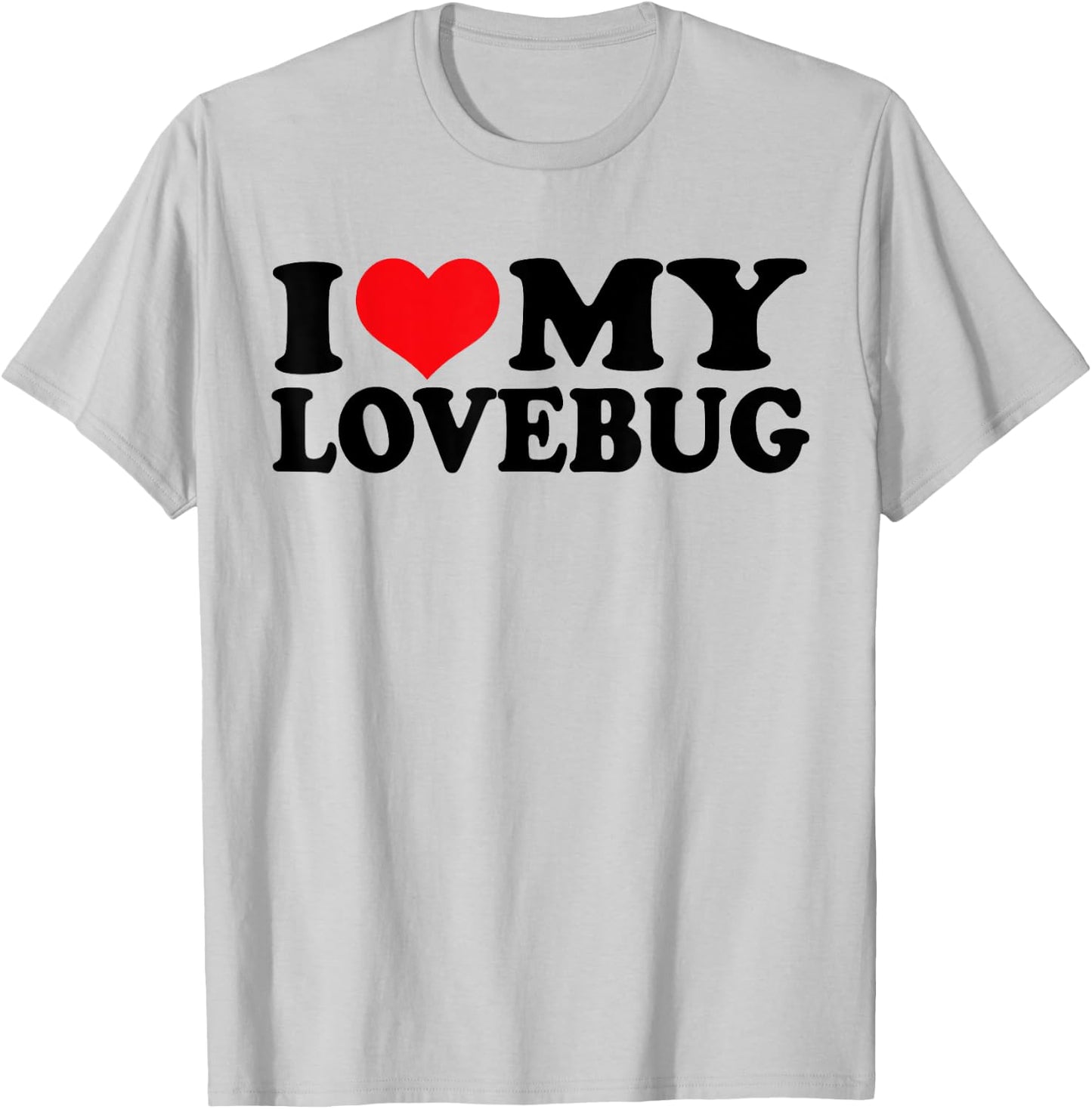 I Love my Lovebug, I Heart my Lovebug T-Shirt - T-Shirt | Ash