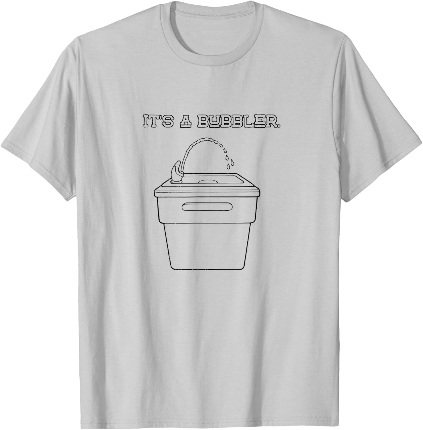It's a Bubbler Wisconsin T-Shirt - T-Shirt | Ash