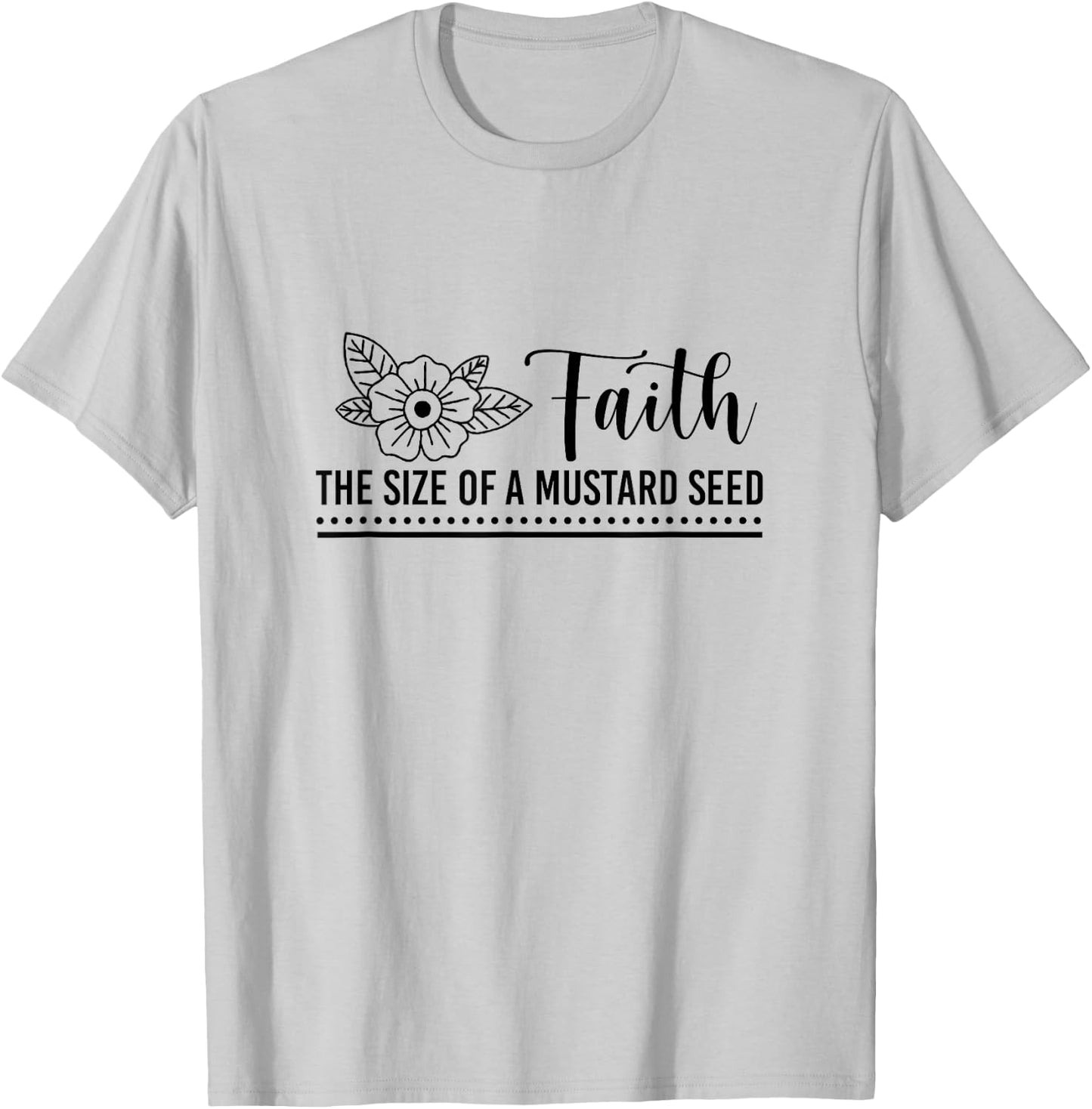 Faith That Size Of Mustard A Seed Christian Faith Jesus God T-Shirt - T-Shirt | Ash