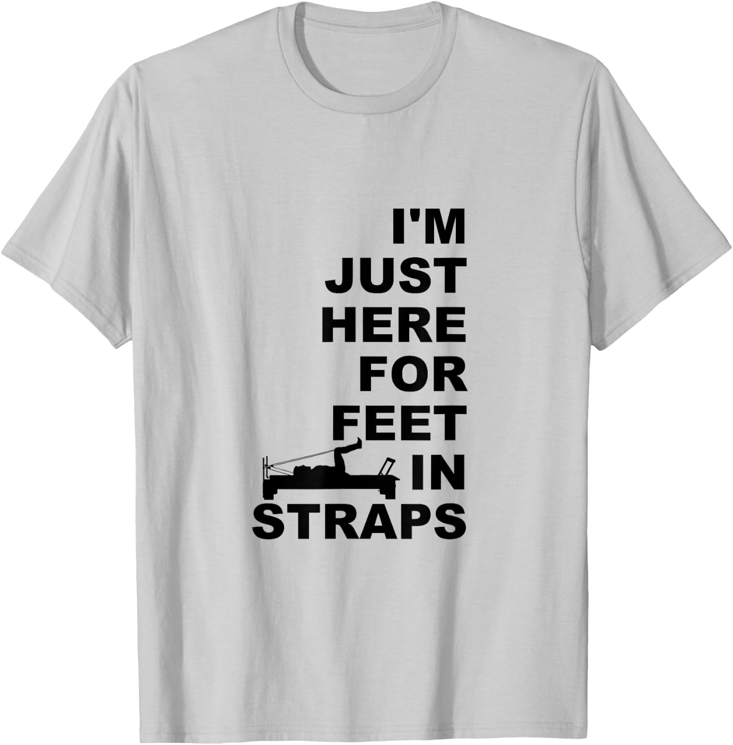 I'm Just Here For Feet In Straps Pilates Lover Pilates T-Shirt - T-Shirt | Ash