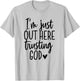 I'm Just Out Here Trusting God T-Shirt - T-Shirt | Ash
