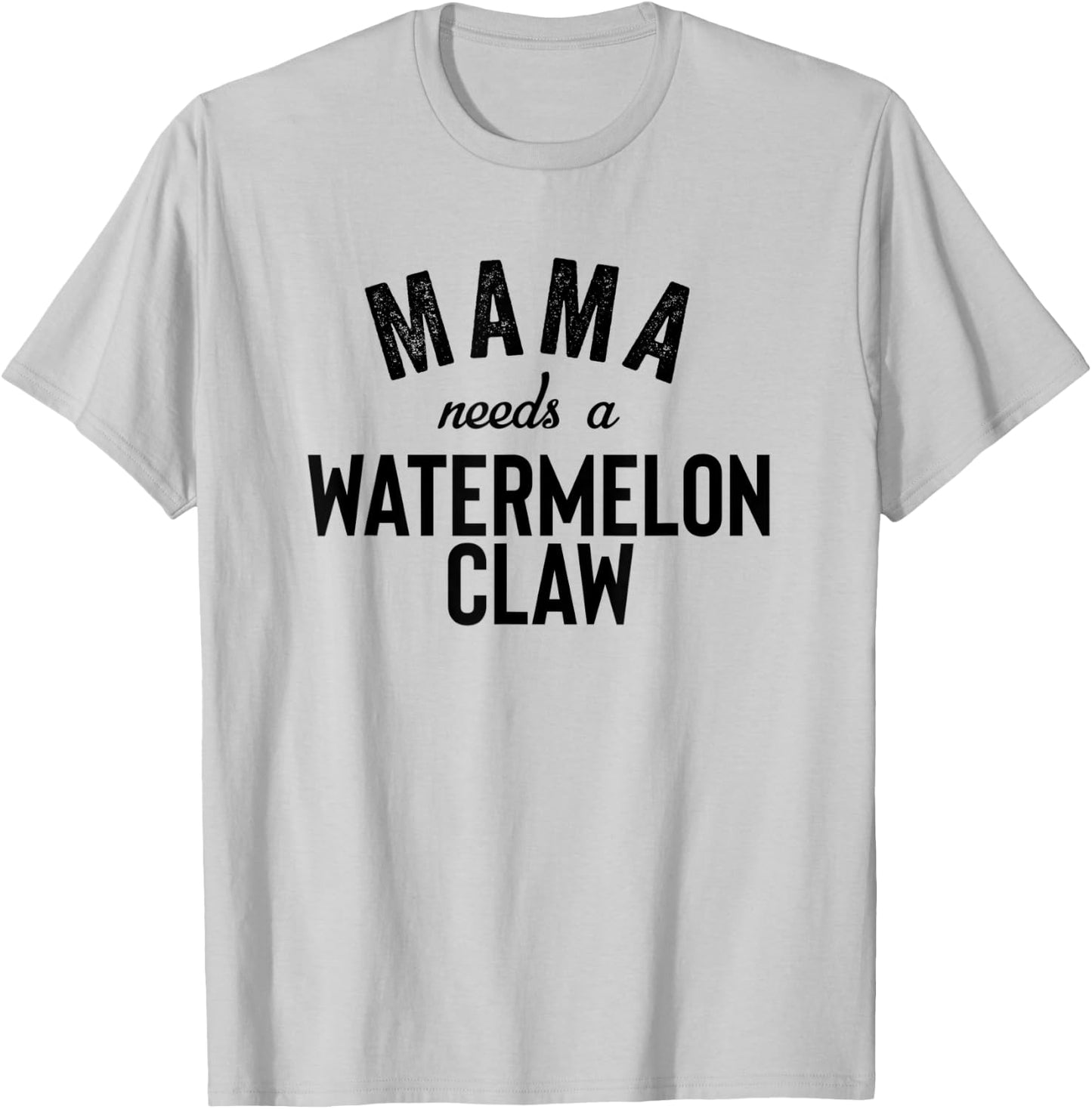 Mama Needs A Watermelon Claw Ain't No Laws Hard Seltzer T-Shirt - T-Shirt | Ash