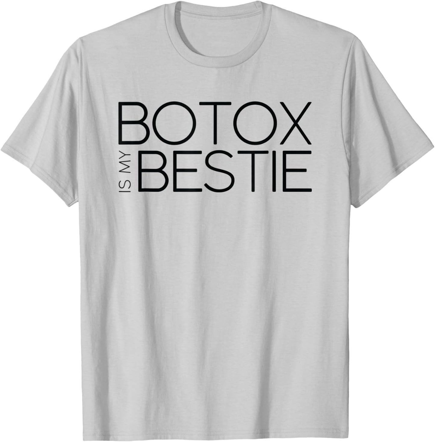 Botox is My Bestie T-Shirt - T-Shirt | Ash