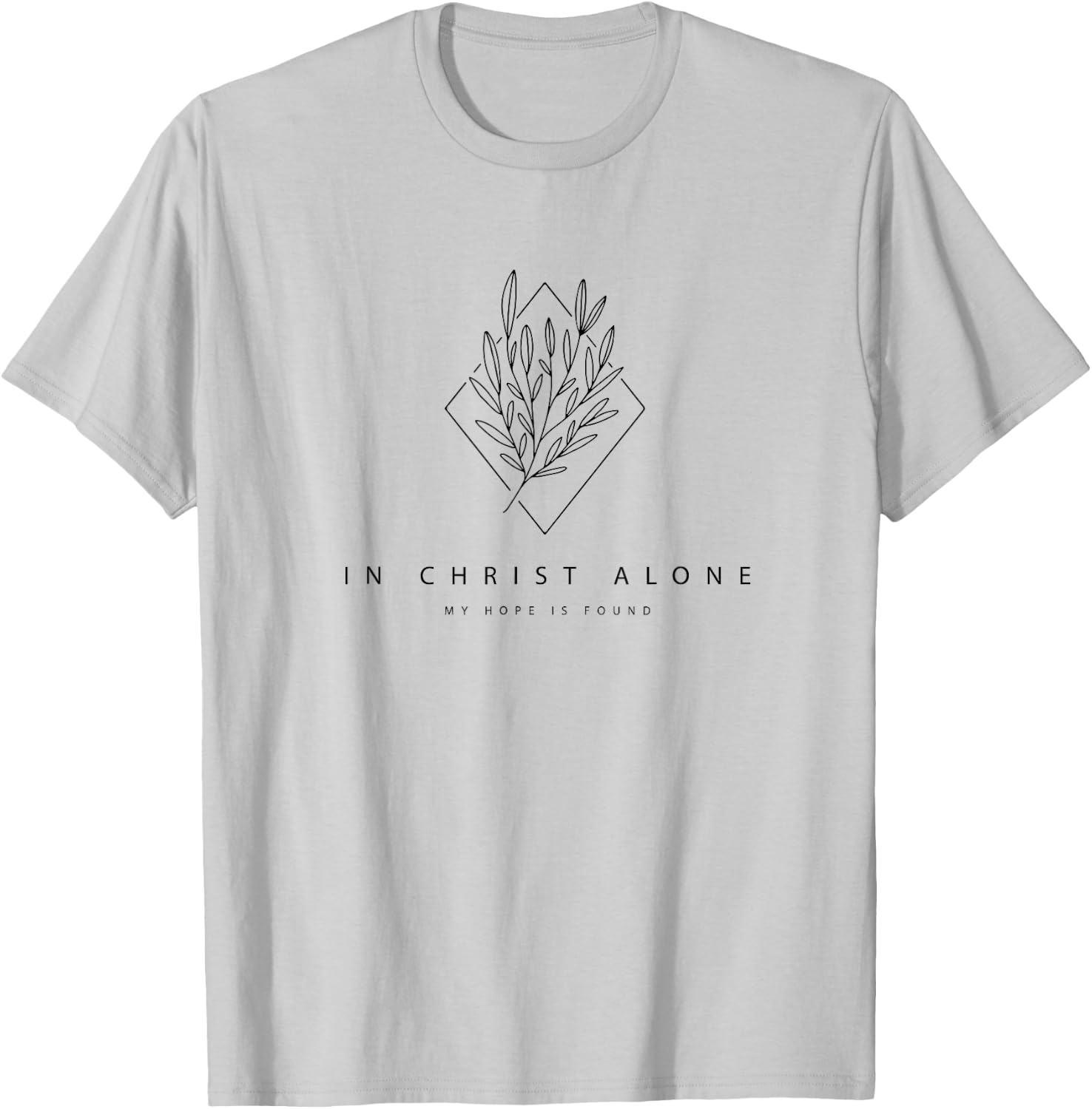 In Christ Alone My Hope Is Found - Modern Christian Hymn T-Shirt - T-Shirt | Ash