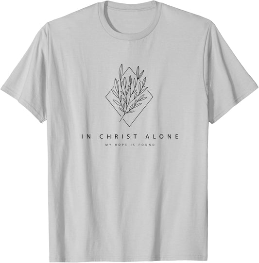 In Christ Alone My Hope Is Found - Modern Christian Hymn T-Shirt - T-Shirt | Ash