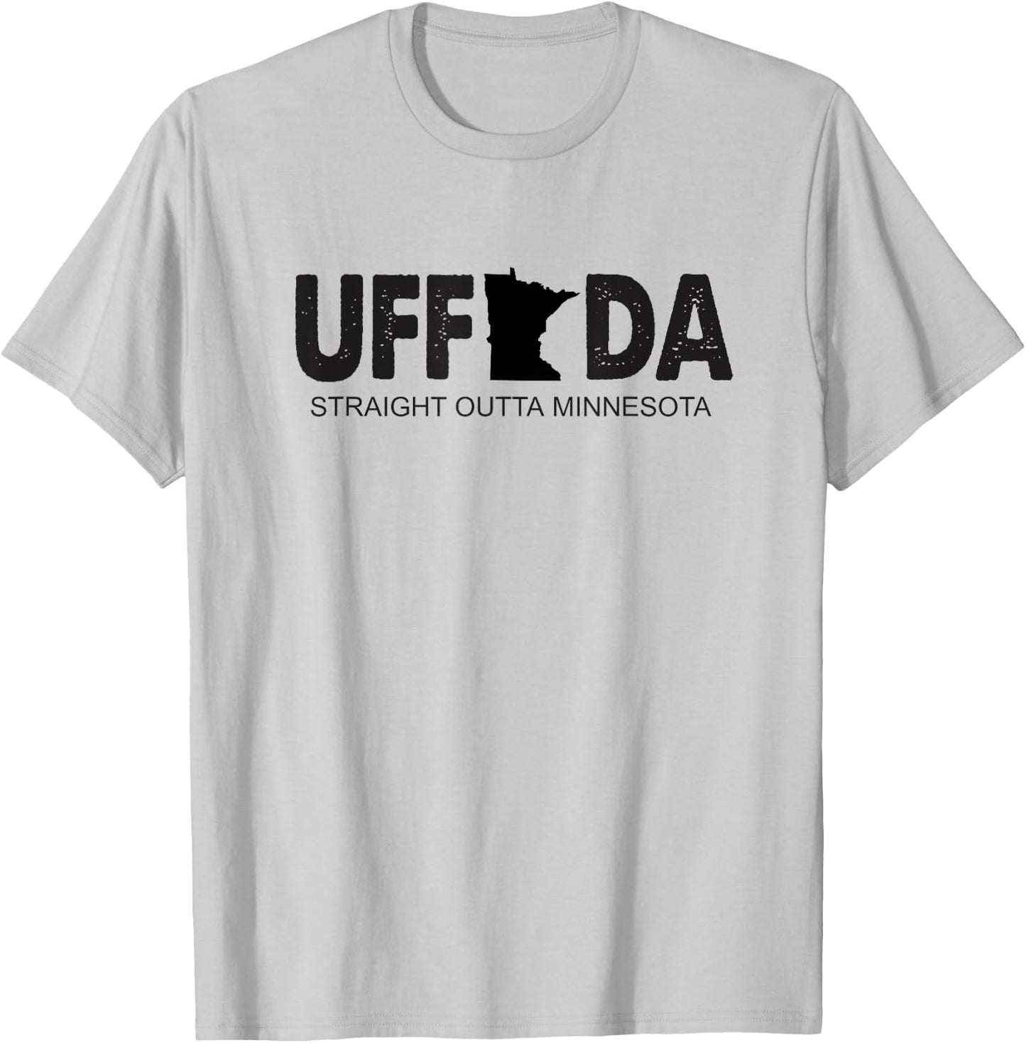 Funny Minnesota Slang Uff-Da Straight Outta Minnesota T-Shirt - T-Shirt | Ash