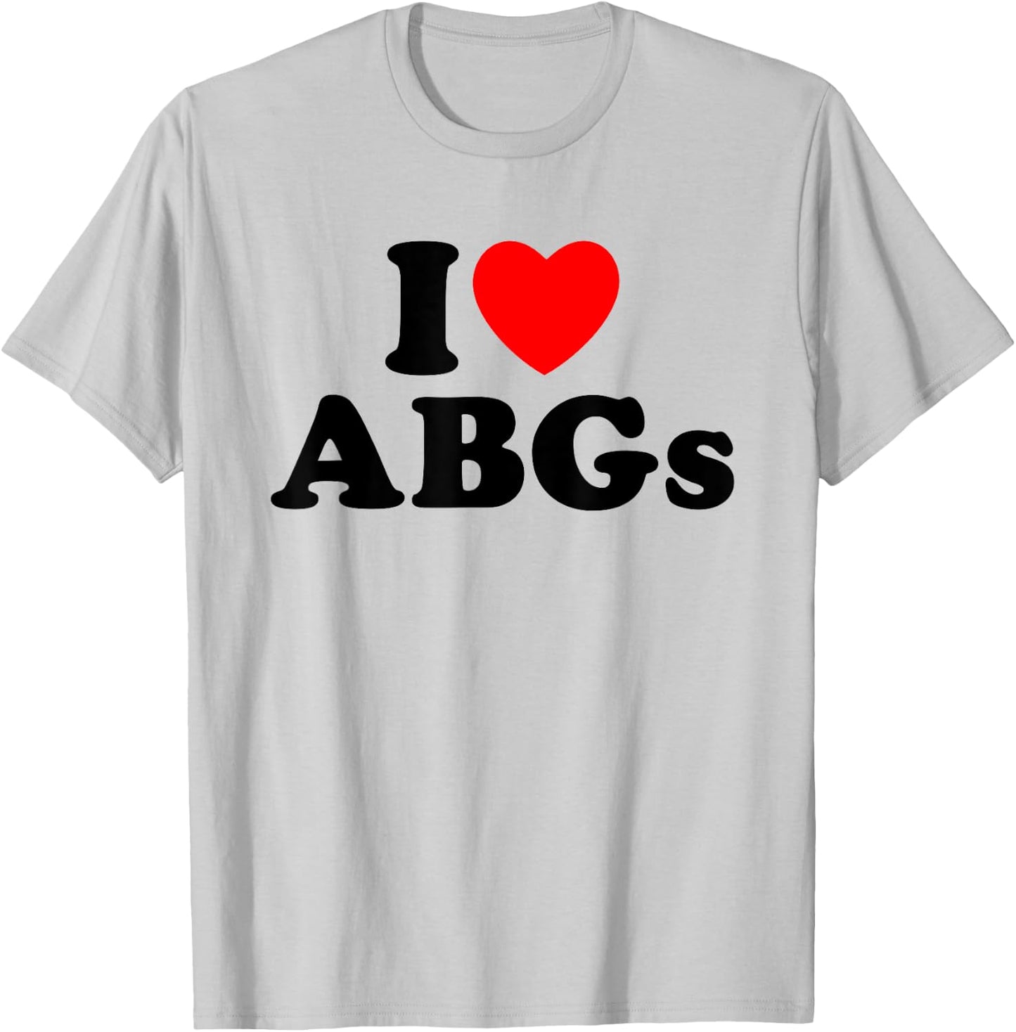 I Love ABGs I Heart ABGs Funny Asian Baby Girls Lover T-Shirt - T-Shirt | Ash