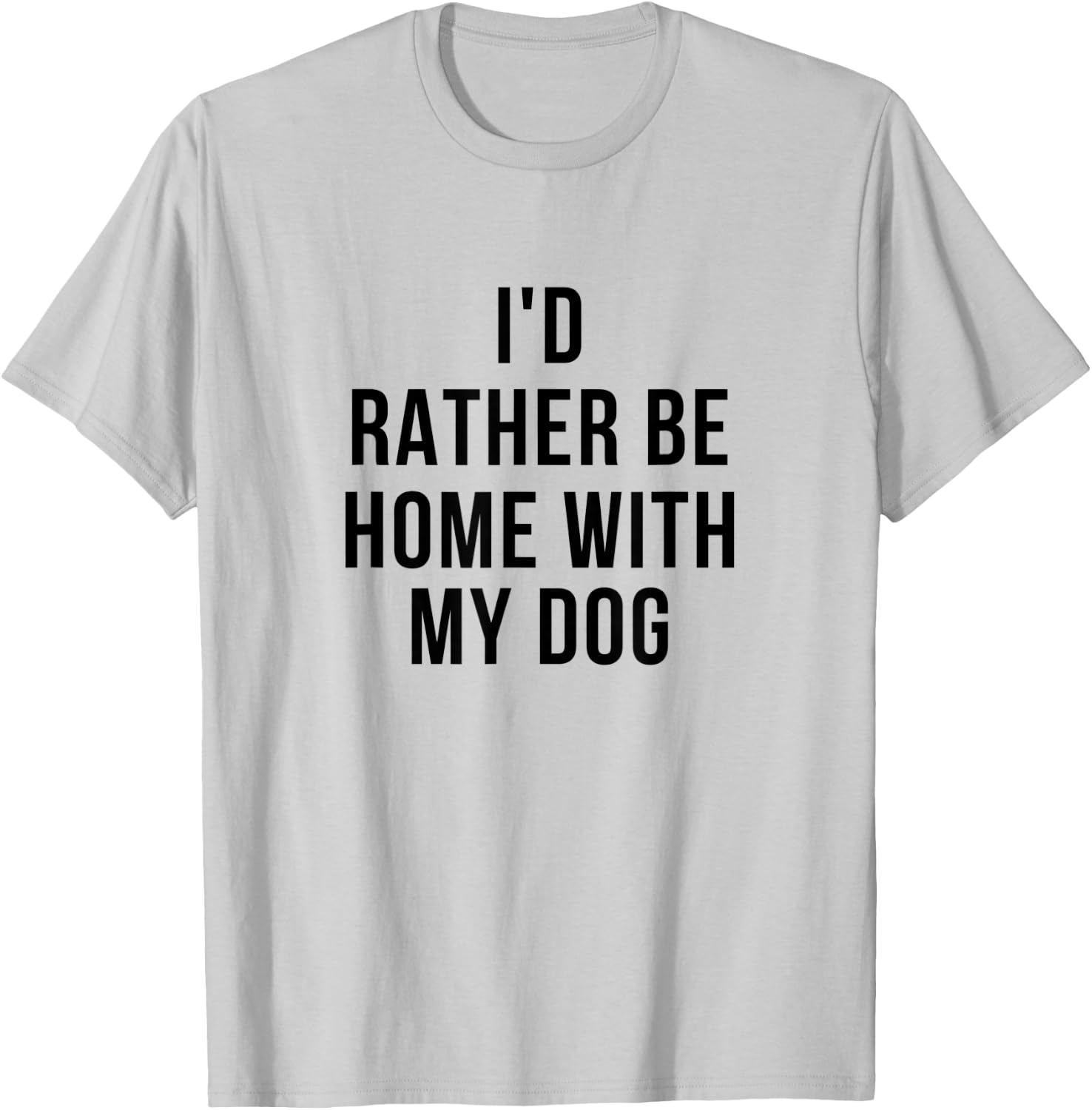 Funny I'd Rather Be Home With My Dog Women T-Shirt - T-Shirt | Ash