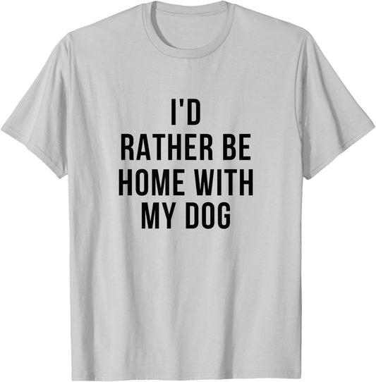 Funny I'd Rather Be Home With My Dog Women T-Shirt - T-Shirt | Ash