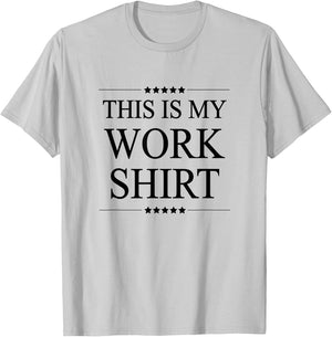 This is My Work Shirt Funny Graphic T-Shirt - T-Shirt | Ash