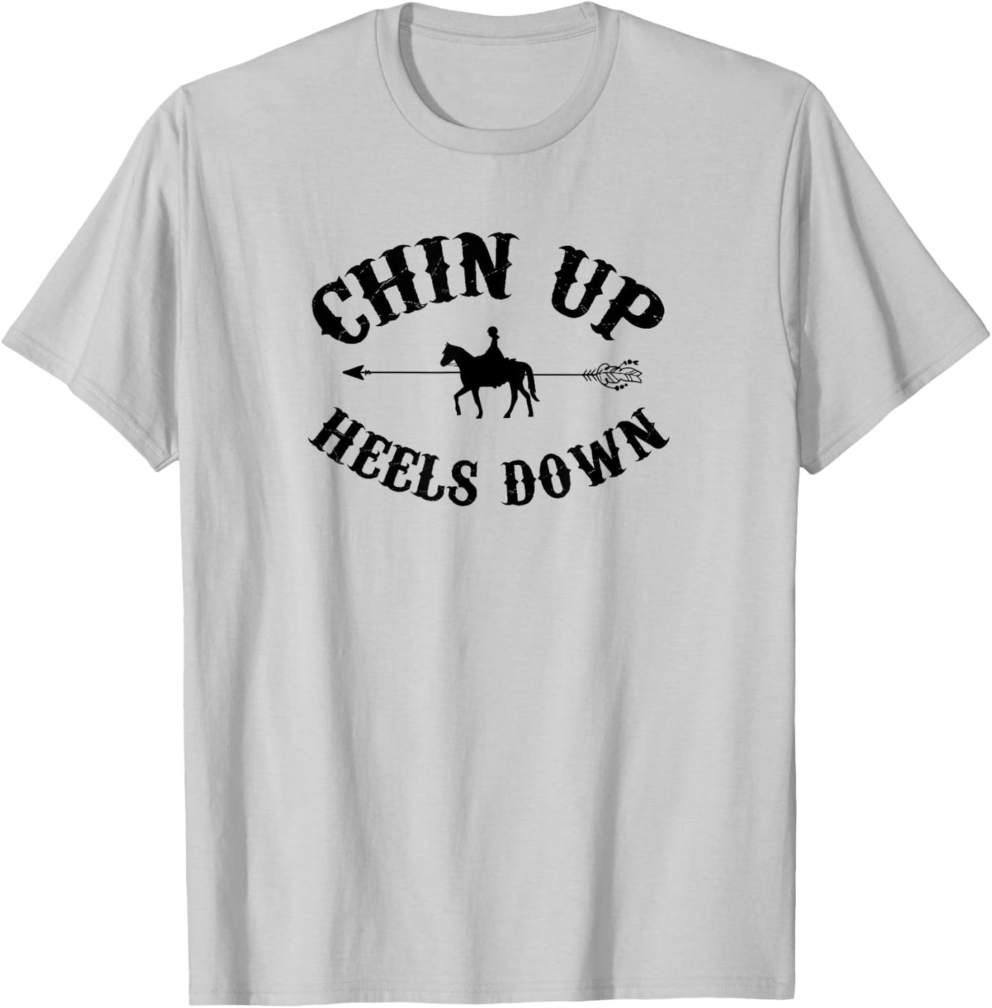 Chin Up Heels Down Horse Equestrian Riding Horseback Horse T-Shirt - T-Shirt | Ash
