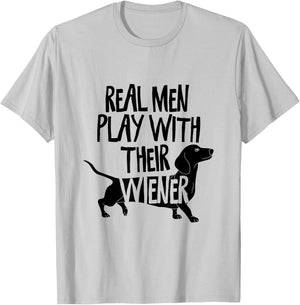 Real Men Play With Their Wiener I Dachshund Weiner Dog T-Shirt - T-Shirt | Ash