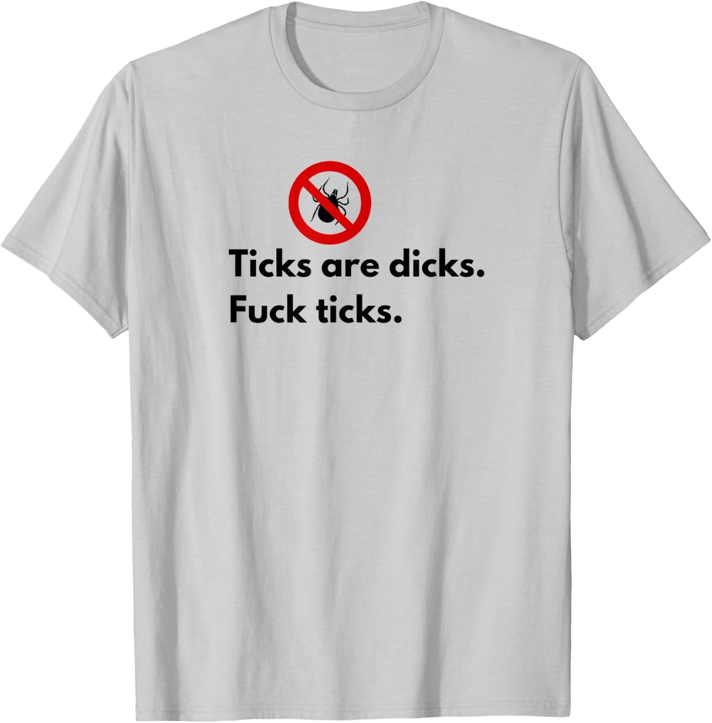 Ticks Are Dicks Fuck Ticks Lyme Awareness Funny-Tick Gift 01 T-Shirt - T-Shirt | Ash