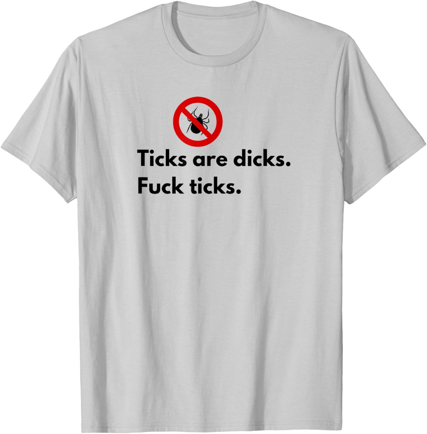 Ticks Are Dicks Fuck Ticks Lyme Awareness Funny-Tick Gift 01 T-Shirt - T-Shirt | Ash