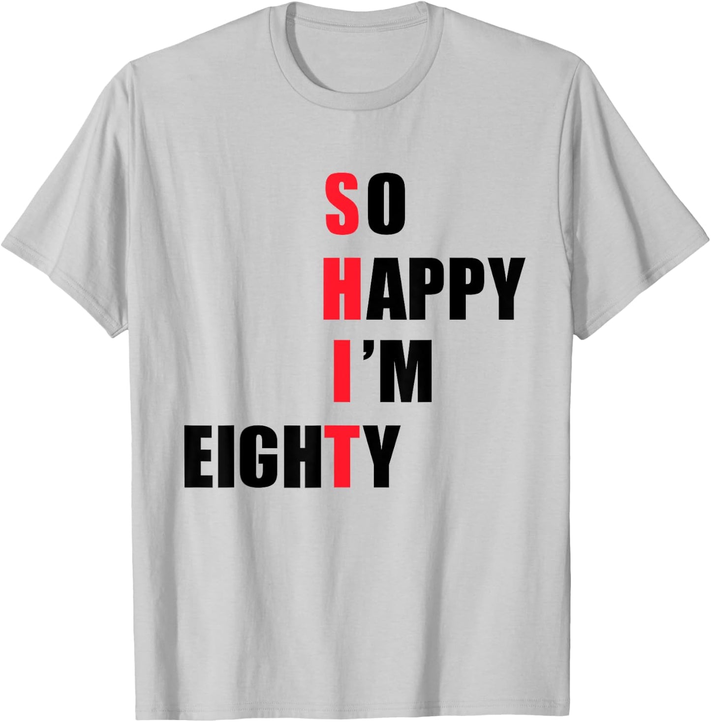 So happy I'm eighty - funny T-Shirt - T-Shirt | Ash