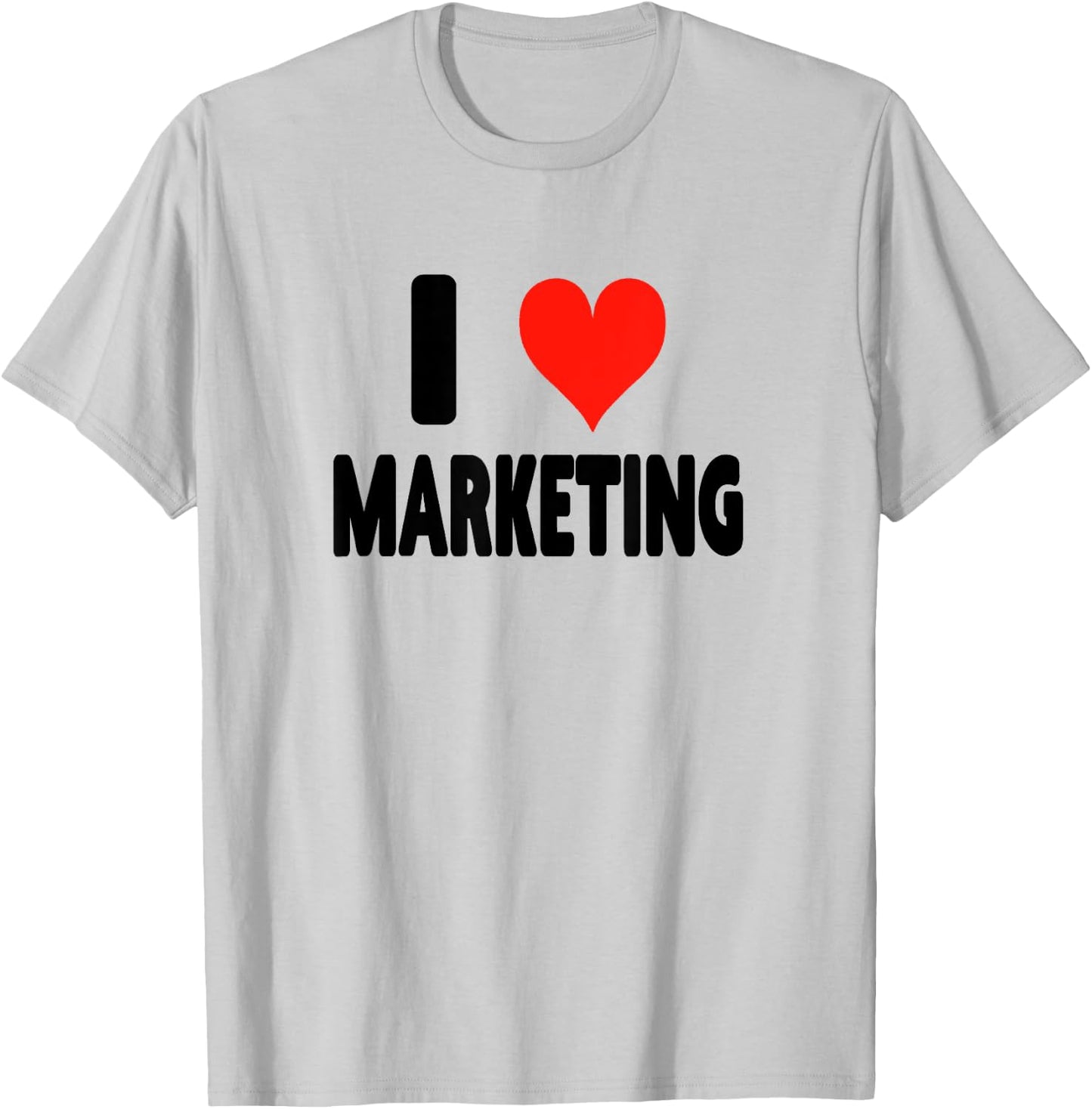 I Love Marketing - Heart Funny Ads Ad Agency Advertising T-Shirt - T-Shirt | Ash