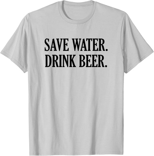 Save Water Drink Beer T-Shirt - T-Shirt | Ash