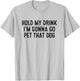 Hold My Drink I'm Gonna Go Pet That Dog Women Kids T-Shirt - T-Shirt | Ash