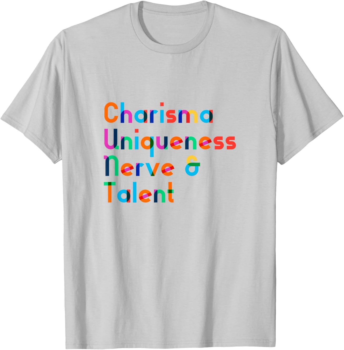 Charisma Uniqueness Nerve & Talent - Funny Drag Queen Shirt T-Shirt - T-Shirt | Ash