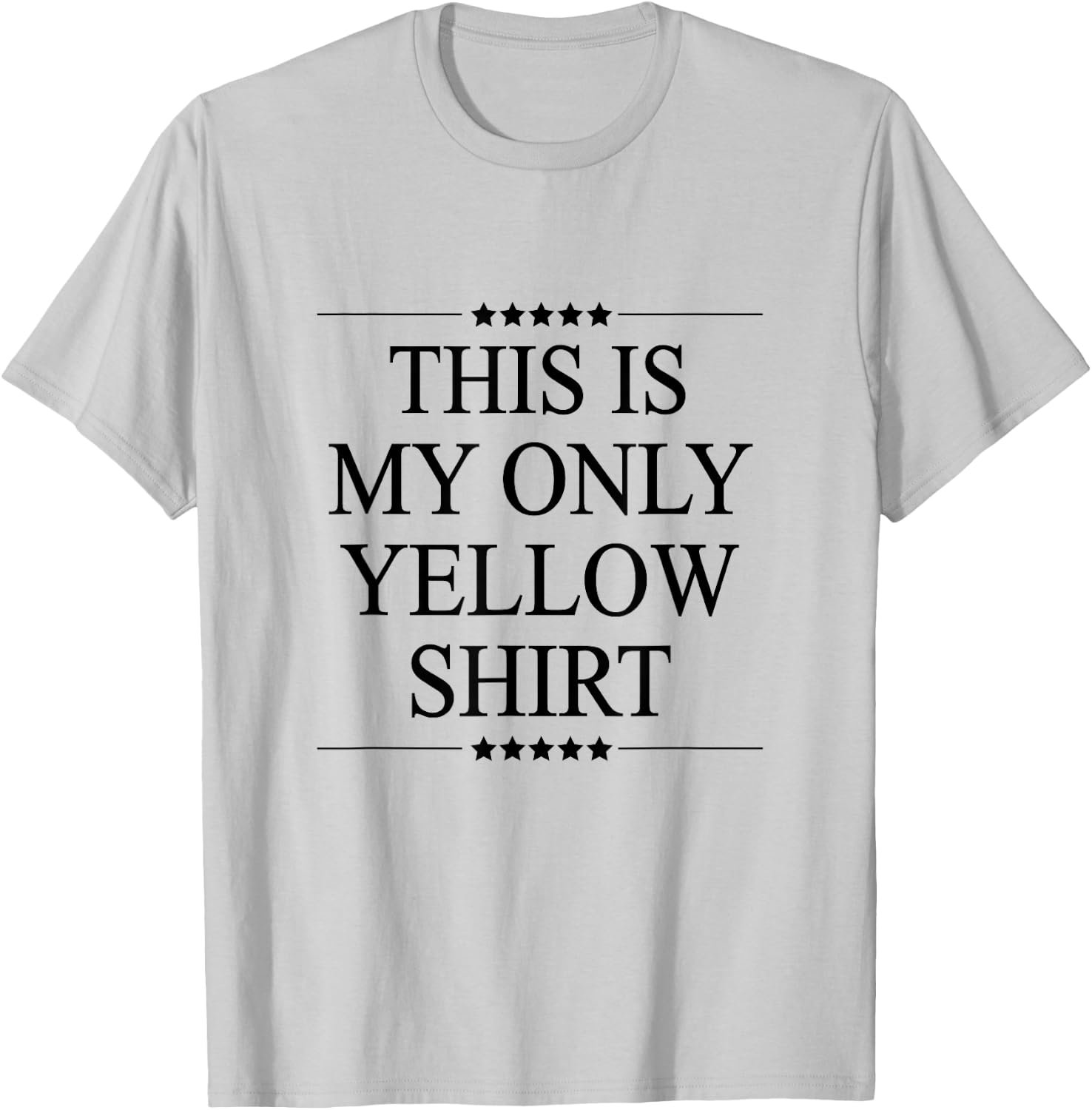 This is My Only Yellow Shirt Funny Graphic T-Shirt - T-Shirt | Ash