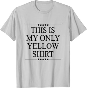 This is My Only Yellow Shirt Funny Graphic T-Shirt - T-Shirt | Ash