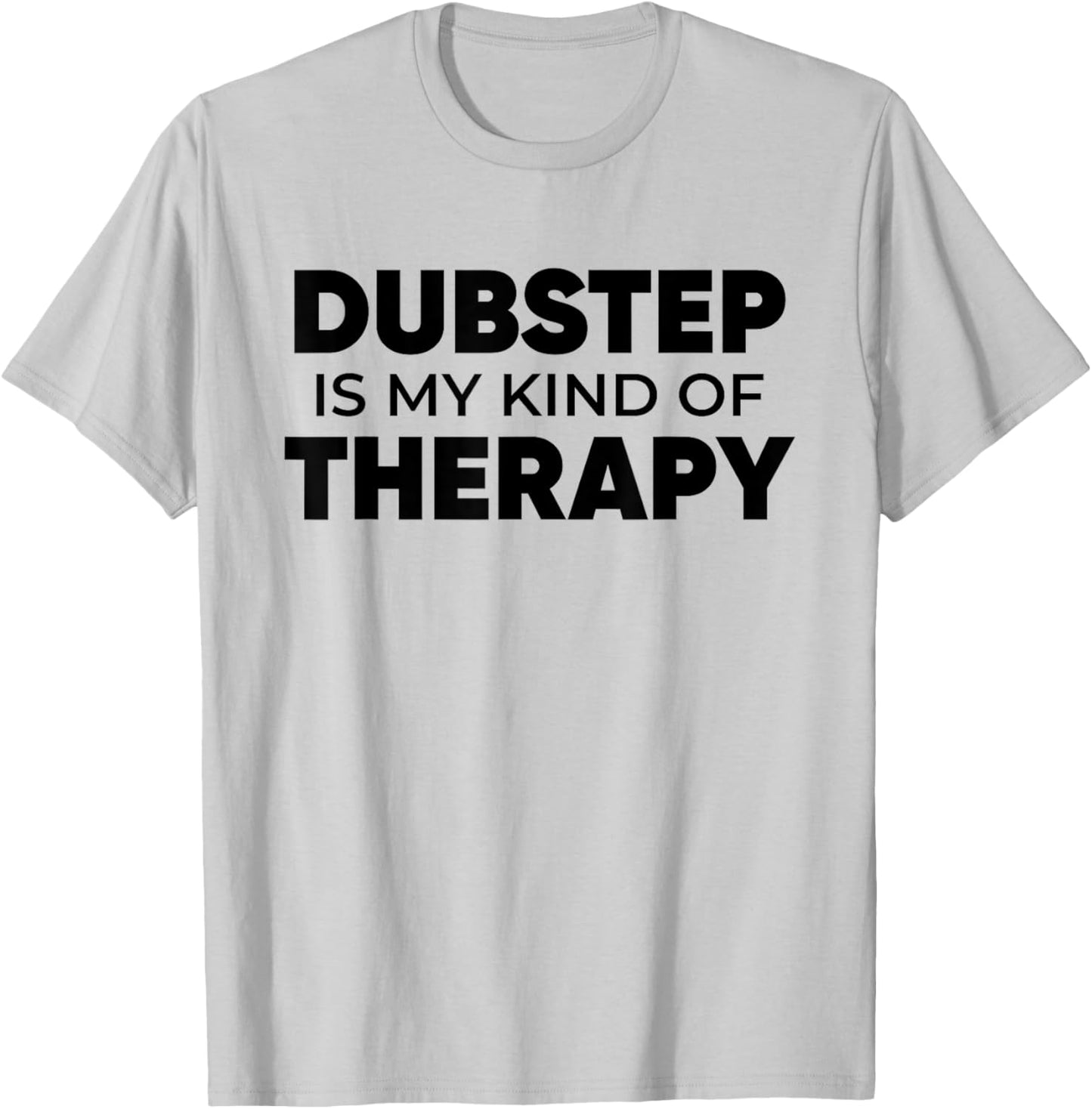 Dubstep Therapy - EDM DJ Quote Basshead Rave T-Shirt - T-Shirt | Ash