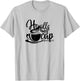 He Fills My Cup T-Shirt - T-Shirt | Ash