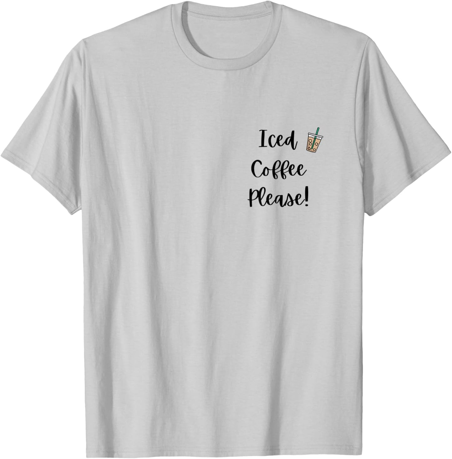 Iced Coffee Please! T-Shirt - T-Shirt | Ash