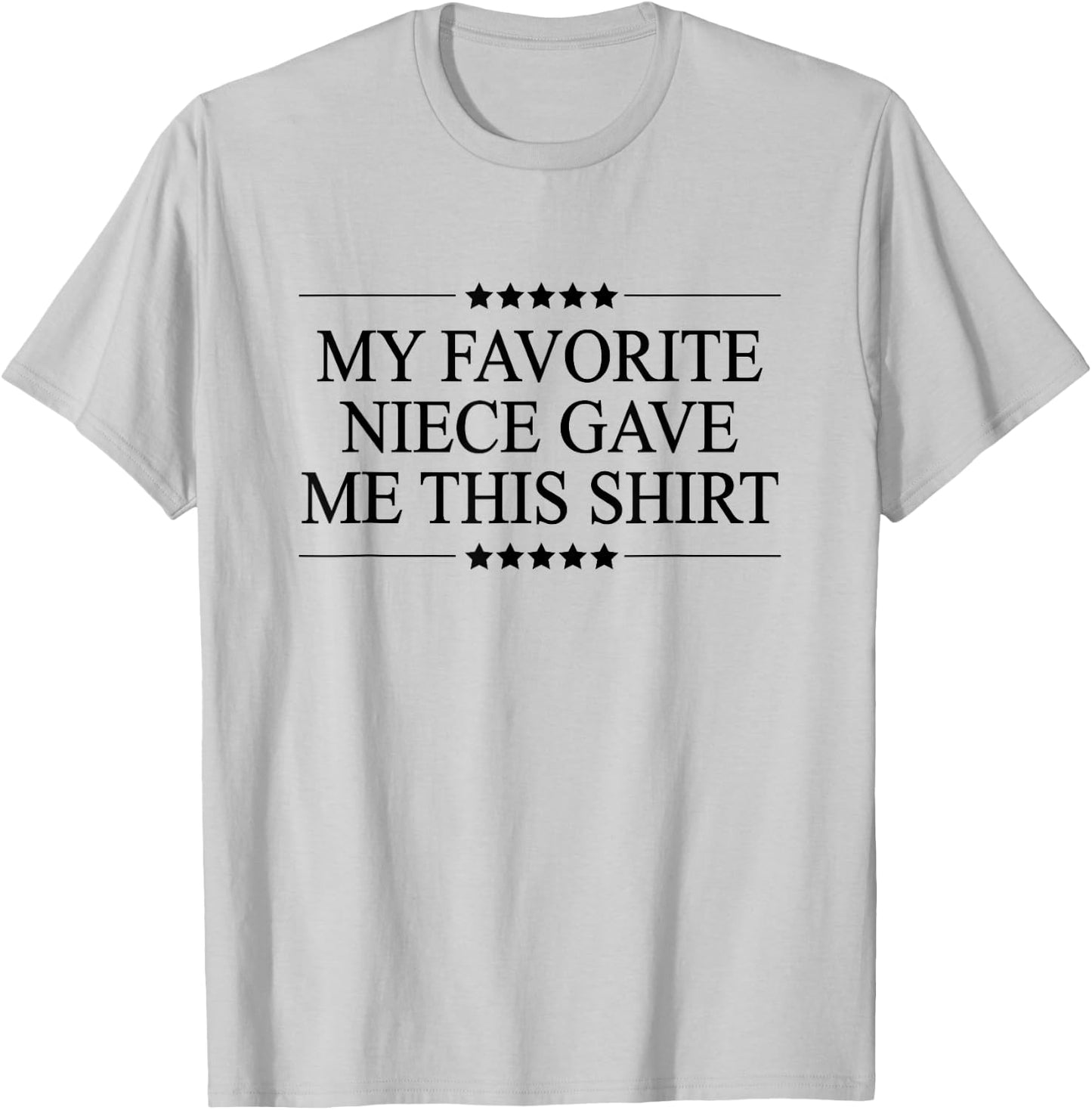 My Favorite NIECE Gave Me This | Funny Gift - Graphic T-Shirt - T-Shirt | Ash