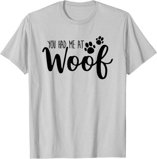 You Had Me At Woof Funny Dog Puppy T-Shirt - T-Shirt | Ash