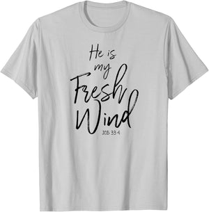 He Is My Fresh Wind Jesus Job 33:4 Holy Spirit Power Faith T-Shirt - T-Shirt | Ash