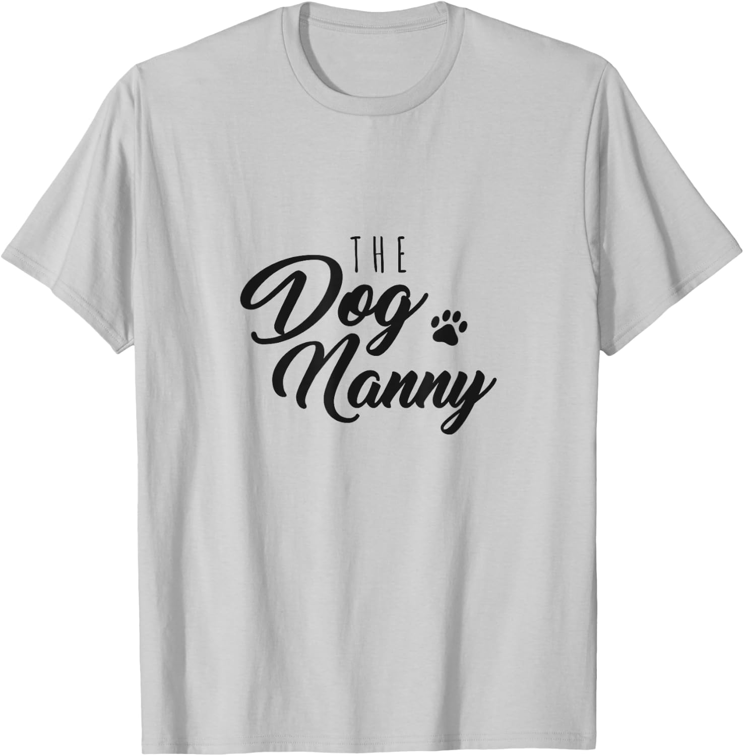 The Dog Nanny Funny Gift Pet Sitter Men Women T-Shirt - T-Shirt | Ash