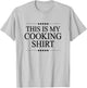 This is My Cooking Shirt Funny Cook Gift Graphic T-Shirt - T-Shirt | Ash